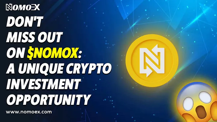 Don’t Miss Out on $NOMOX A Unique Crypto Investment Opportunity