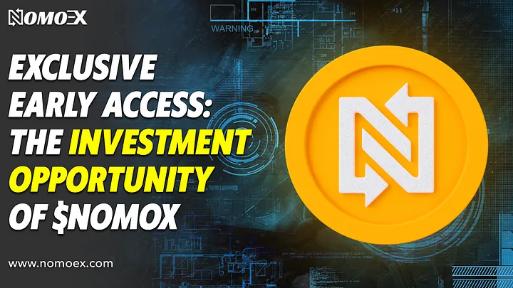 Exclusive Early Access: The Investment Opportunity of $NOMOX.