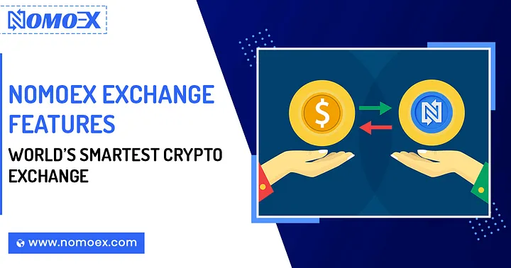 Nomoex Exchange Features World’s Smartest Crypto Exchange