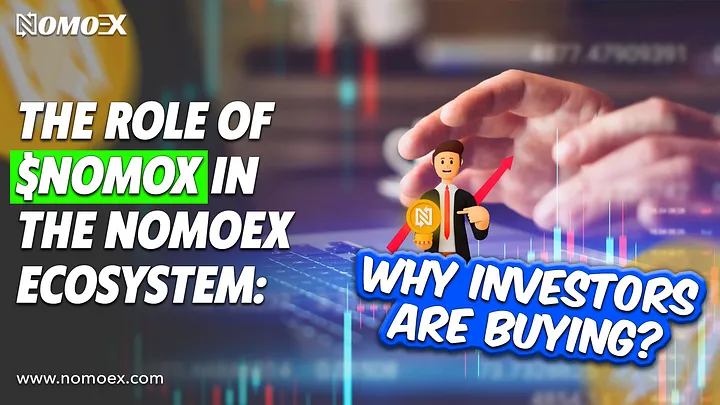 The Role of $NOMOX in the Nomoex Ecosystem Why Investors are Buying