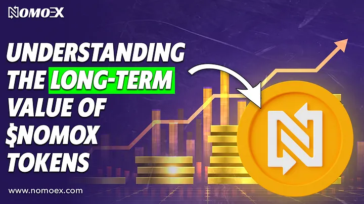 Understanding the Long-term Value of $NOMOX Tokens