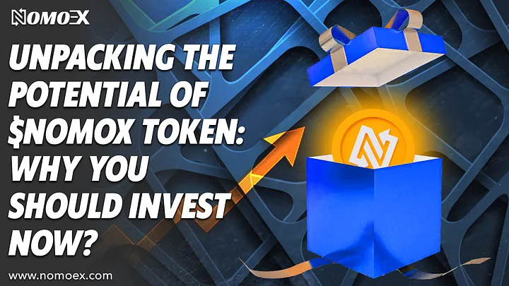 Unpacking the Potential of $NOMOX Token: Why You Should Invest Now?